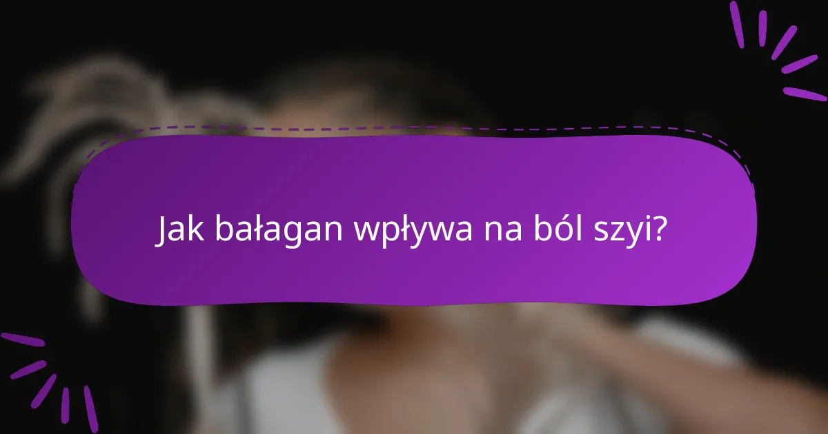 Jak bałagan wpływa na ból szyi?